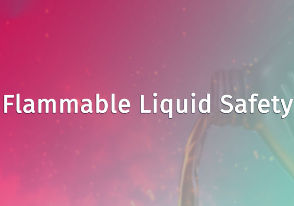 Flammable Liquid Safety
