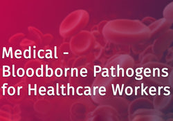 Medical - Bloodborne Pathogens for Healthcare Workers