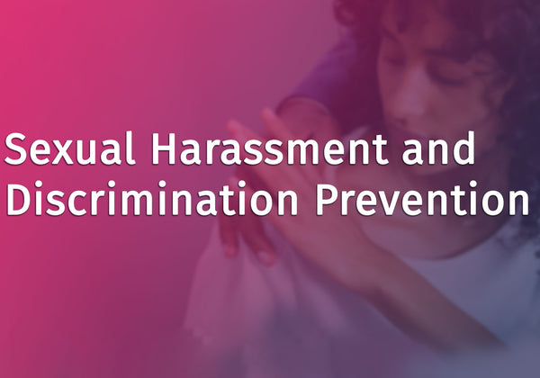 Sexual Harassment and Discrimination Prevention