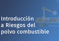 Intro to Combustible Dust Hazards