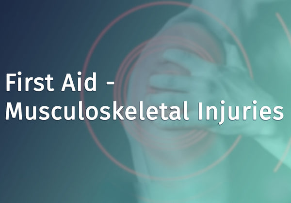 First Aid - Musculoskeletal Injuries