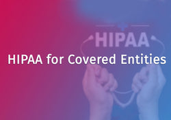 HIPAA for Covered Entities
