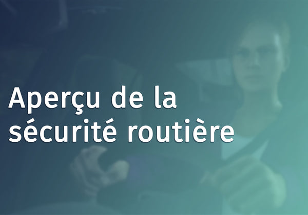 Driver Safety Overview (French Canadian)