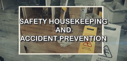 Safety Housekeeping and Accident Prevention