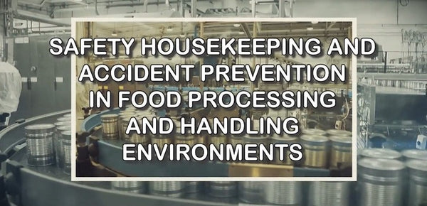 Safety Housekeeping and Accident Prevention in Food Processing and Handling Environments