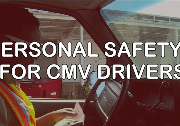 Personal Safety... for CMV Drivers