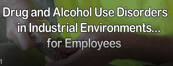 Drug and Alcohol Use Disorders in Industrial Environments for Employees