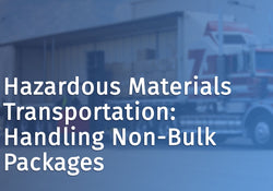 Hazardous Materials Transportation: Handling Non-Bulk Packages