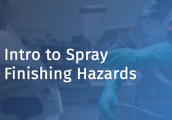 Intro to Spray Finishing Hazards