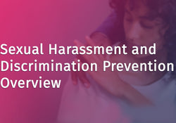 Sexual Harassment and Discrimination Prevention Overview