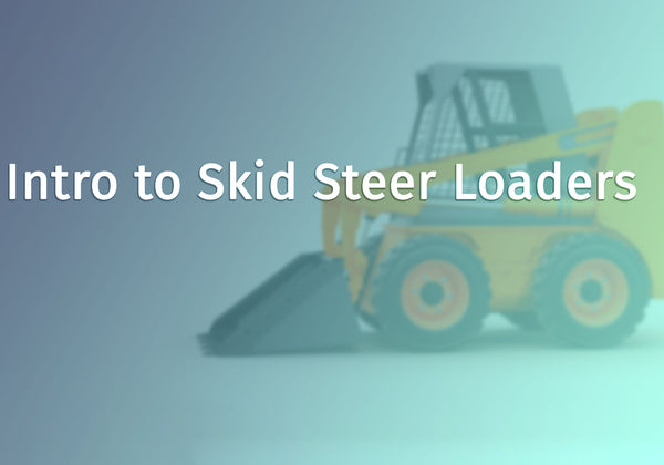 Intro to Skid Steer Loaders