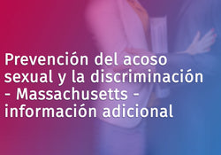 Sexual Harassment and Discrimination Prevention - Massachusetts - Additional Information