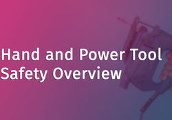 Hand and Power Tool Safety Overview