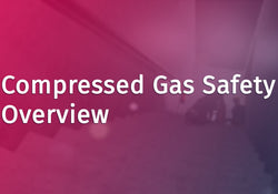 Compressed Gas Safety Overview