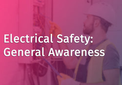 Electrical Safety: General Awareness