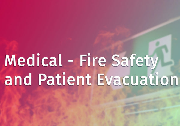 Medical - Fire Safety and Patient Evacuation