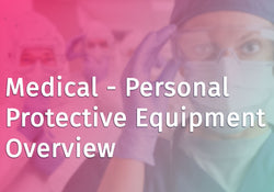 Medical - Personal Protective Equipment Overview