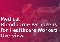 Medical - Bloodborne Pathogens for Healthcare Workers Overview