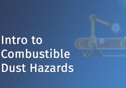 Intro to Combustible Dust Hazards