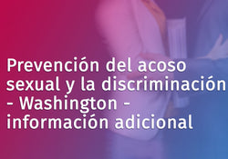 Sexual Harassment and Discrimination Prevention - Washington - Additional Information