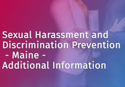 Sexual Harassment and Discrimination Prevention - Maine - Additional Information