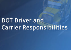DOT Driver and Carrier Responsibilities