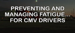 Preventing and Managing Fatigue for CMV Drivers