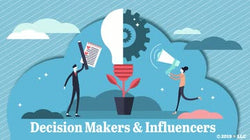 Decision Makers and Influencers