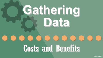 Gathering Data: Costs and Benefits