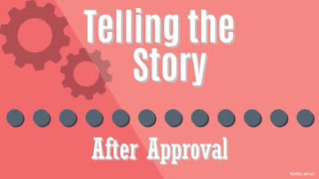 Telling the Story: 11. After Approval