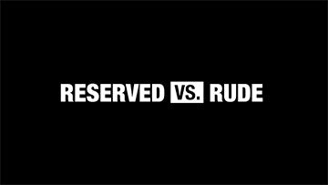 This vs. That: Reserved vs. Rude