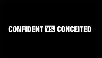 This vs. That: Confident vs. Conceited