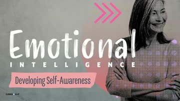 Emotional Intelligence: Developing Self-Awareness