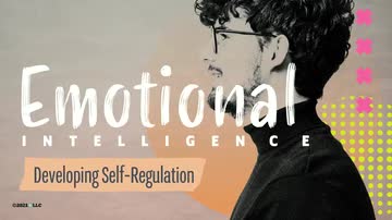 Emotional Intelligence: Developing Self-Regulation