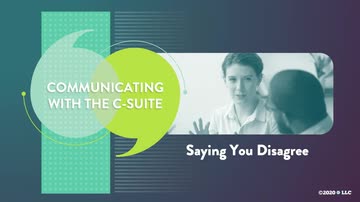Communicating with the C-Suite: Saying You Disagree