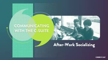 Communicating with the C-Suite: After Work Socializing
