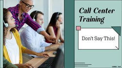 Call Center Training: Don't Say This!