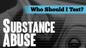 Substance Abuse: Who Should I Test?