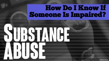Substance Abuse: How Do I Know if Someone is Impaired?