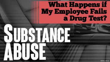 Substance Abuse: What Happens if My Employee Fails a Drug Test?