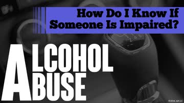 Alcohol Abuse: How Do I Know if Someone is Impaired?
