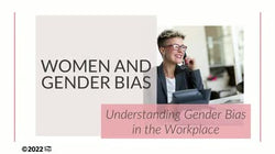 Women and Gender Bias: Understanding Gender Bias in the Workplace
