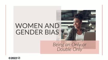 Women and Gender Bias: Being an Only or Double Only
