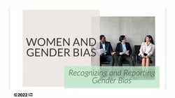 Women and Gender Bias: Recognizing and Reporting Gender Bias