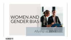 Women and Gender Bias: Allyship at Work