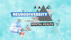 Mental Health: Neurodiversity Is Different Than Mental Health