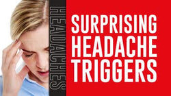 Understanding Headaches: Surprising Headache Triggers