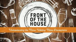 Front of the House: Understanding the Menu: Writing Menu Descriptions