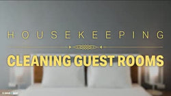 Housekeeping: Cleaning Guest Rooms