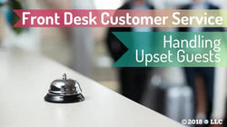 Front Desk Customer Service: Handling Upset Guests